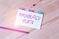 Text sign showing Sponsored Posts. Conceptual photo post that a business pays to distribute to a wider audiences Colored