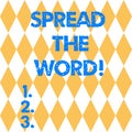 Text sign showing Spread The Word. Conceptual photo Communicate the news to everybody Make something popular Harlequin