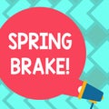 Text sign showing Spring Brake. Conceptual photo Easter week School vacation for students Party Relax Leisure Blank Royalty Free Stock Photo