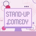 Text sign showing Stand up Comedy. Internet Concept a comic style where a comedian recites humorous stories Illustration