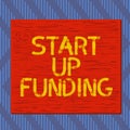 Text sign showing Start Up Funding. Conceptual photo begin to invest money in newly created company or campaign Square