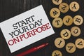 Text sign showing Start Your Day On Purpose. Conceptual photo Have clean ideas of what you are going to do Written paper red marke
