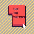 Text sign showing Start Your Story Today. Conceptual photo work hard on yourself and begin from this moment Direction to