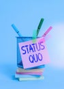 Text sign showing Status Quo. Conceptual photo existing state of affairs regarding social or political issues Sticky Royalty Free Stock Photo