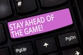 Text sign showing Stay Ahead Of The Game. Conceptual photo Gaining or maintaining advantage in a situation Keyboard key