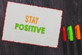 Text sign showing Stay Positive. Conceptual photo Engage in Uplifting Thoughts Be Optimistic and Real White paper red borders colo