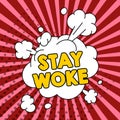 Text sign showing Stay Woke. Business approach being aware of your surroundings and things going on Keep informed