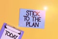 Text sign showing Stick To The Plan. Conceptual photo To adhere to some plan and not deviate from it Follow Metal