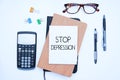 Text sign showing Stop Depression. Business approach end the feelings of severe despondency and dejection Office