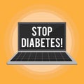 Text sign showing Stop Diabetes. Conceptual photo Take care of your Sugar Levels Healthy Diet Nutrition Habits.