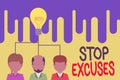 Text sign showing Stop Excuses. Conceptual photo put an end to an explanation for something that went wrong Group three