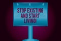 Text sign showing Stop Existing And Start Living. Conceptual photo Enjoy have more leisure family moments Blank Lamp