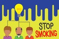 Text sign showing Stop Smoking. Conceptual photo the process of discontinuing or quitting tobacco smoking Group three executive