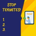 Text sign showing Stop Termites. Conceptual photo prevent a small tropical insect from damaging the woods.