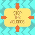 Text sign showing Stop The Violence. Conceptual photo program empowers youth with attitudes skills and resources Arrows