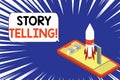 Text sign showing Story Telling. Conceptual photo activity writing stories for publishing them to public Ready to launch