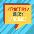 Text sign showing Structured Query Language. Conceptual photo computer language for relational database Stack of Speech Bubble