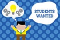 Text sign showing Students Wanted. Conceptual photo list of things wishes or dreams young showing in school want Royalty Free Stock Photo