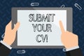 Text sign showing Submit Your Cv. Conceptual photo Looking for a job Recruitment send us resume to apply.