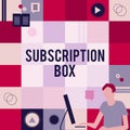 Text sign showing Subscription Box. Conceptual photo button if you clicked on will get news or videos about site