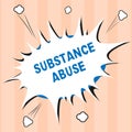 Text sign showing Substance Abuse. Conceptual photo Excessive use of a substance especially alcohol or a drug Royalty Free Stock Photo