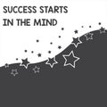 Text sign showing Success Starts In The Mind. Conceptual photo set your mind to positivity it can go a long way Abstract