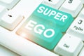 Text sign showing Super Ego. Internet Concept The I or self of any person that is empowering his whole soul