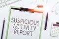 Text sign showing Suspicious Activity Report. Conceptual photo account or statement describing the danger and risk of