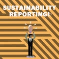 Text sign showing Sustainability Reporting. Conceptual photo give information economic environmental perforanalysisce