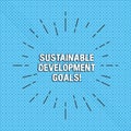 Text sign showing Sustainable Development Goals. Conceptual photo Unite Nations Global vision for huanalysisity Thin Royalty Free Stock Photo