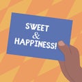 Text sign showing Sweet And Happiness. Conceptual photo feeling that comes over when you know life is good Drawn Hu