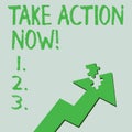 Text sign showing Take Action Now. Conceptual photo do something official or concerted achieve aim with problem Colorful