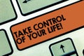 Text sign showing Take Control Of Your Life. Conceptual photo Be the analysisager of your destiny motivation Keyboard