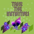 Text sign showing Take The Initiative. Conceptual photo Begin task steps actions or plan of action right now Colorful