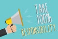 Text sign showing Take 100 Responsibility.. Conceptual photo be responsible for list of things objects to do Man holding megaphone