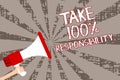 Text sign showing Take 100 Responsibility.. Conceptual photo be responsible for list of things objects to do Man holding megaphone