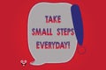 Text sign showing Take Small Steps Everyday. Conceptual photo Step by step you can reach all your goals Blank Color