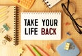Text sign showing Take Your Life Back. Conceptual photo Have a balanced lifestyle motivation to keep going Lined Royalty Free Stock Photo