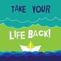 Text sign showing Take Your Life Back. Conceptual photo Have a balanced lifestyle motivation to keep going Wave Heavy Royalty Free Stock Photo