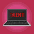 Text sign showing Talent. Conceptual photo Natural abilities of showing showing specialized skills they possess Laptop