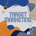 Text sign showing Target Marketing. Word for Market Segmentation Audience Targeting Customer Selection Illustration