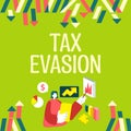 Text sign showing Tax Evasion. Business approach the failure to pay or the deliberate underpayment of taxes