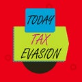 Text sign showing Tax Evasion. Conceptual photo the failure to pay or the deliberate underpayment of taxes Blank banner