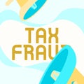 Inspiration showing sign Tax Fraud. Conceptual photo entails cheating on a tax return in an attempt to avoid paying Pair