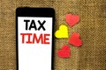 Text sign showing Tax Time. Conceptual photo Taxation Deadline Finance Pay Accounting Payment Income Revenue written on Cardboard