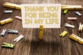 Text sign showing Thank You For Being In My Life. Conceptual photo loving someone for being by your side Clothespin holding white