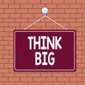 Text sign showing Think Big. Conceptual photo To plan for something high value for ones self or for preparation Colored
