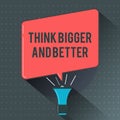Text sign showing Think Bigger And Better. Conceptual photo no Limits be Open minded Positivity Big Picture Royalty Free Stock Photo
