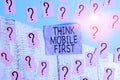 Text sign showing Think Mobile First. Conceptual photo Easy Handheld Device Accessible Contents 24 or7 Handy Scribbled Royalty Free Stock Photo