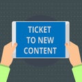 Text sign showing Ticket To New Content. Conceptual photo Keeping good health while flying or travelling